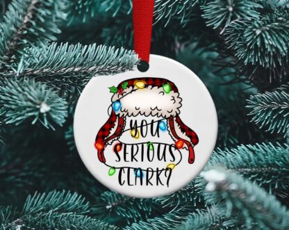 You Serious Clark, Christmas Vacation, The Griswold's, Clark, Funny Ornament, Personalized Ornament