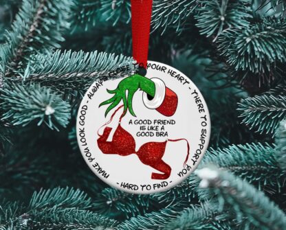 Good Friends are Like a Good Bra, Friendship ornament, Grinch, Besties, Funny ornament, BFF, Ceramic Ornament, Personalized